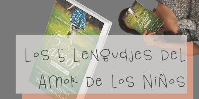 Los 5 Lenguajes del Amor de los Niños